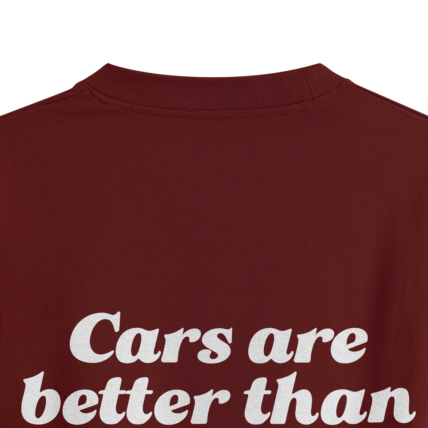 CARS ARE BETTER THAN PEOPLE | OVERSIZED T-SHIRT
