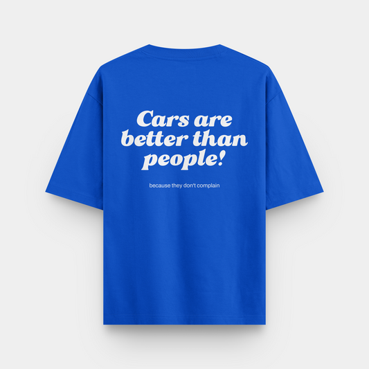 CARS ARE BETTER THAN PEOPLE | OVERSIZED T-SHIRT