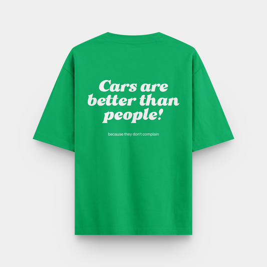 CARS ARE BETTER THAN PEOPLE | OVERSIZED T-SHIRT