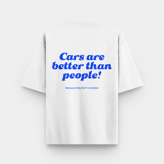 CARS ARE BETTER THAN PEOPLE | OVERSIZED T-SHIRT