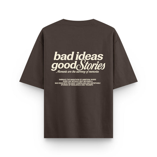 BAD IDEAS GOOD STORIES | OVERSIZED T-SHIRT