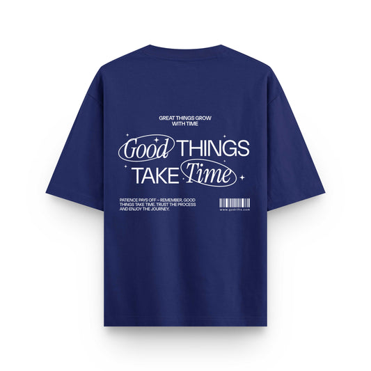 GOOD THINGS TAKE TIME | OVERSIZED T-SHIRT